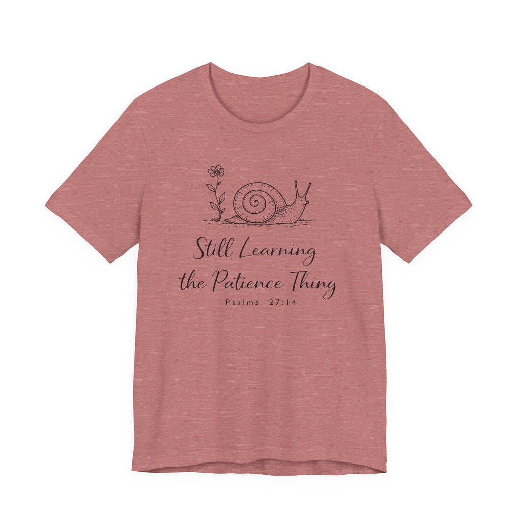 Still Learning the Patience Thing (Psalm 27:14  Christian Tee)
