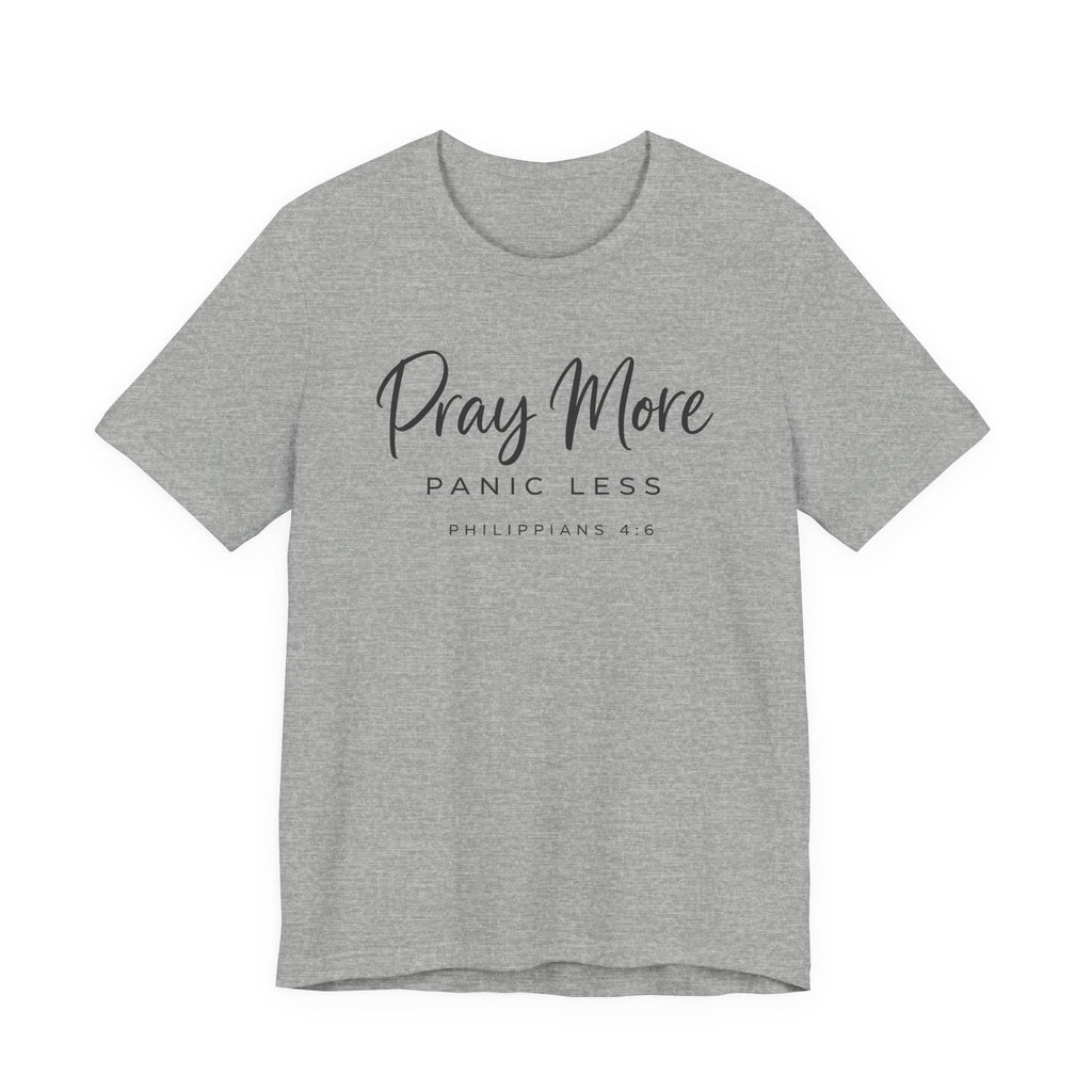 Pray More Panic Less (Christian Tee)