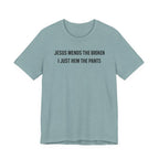 Jesus Mends the Broken Hearted I just Hem the Pants (Christian Sewing Tee)