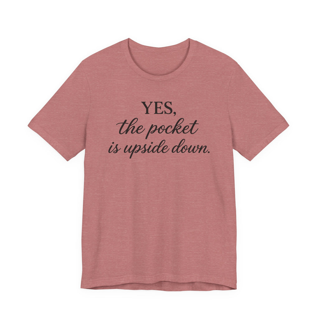 Yes the Pocket is Upside Down - (Sewing Tee)