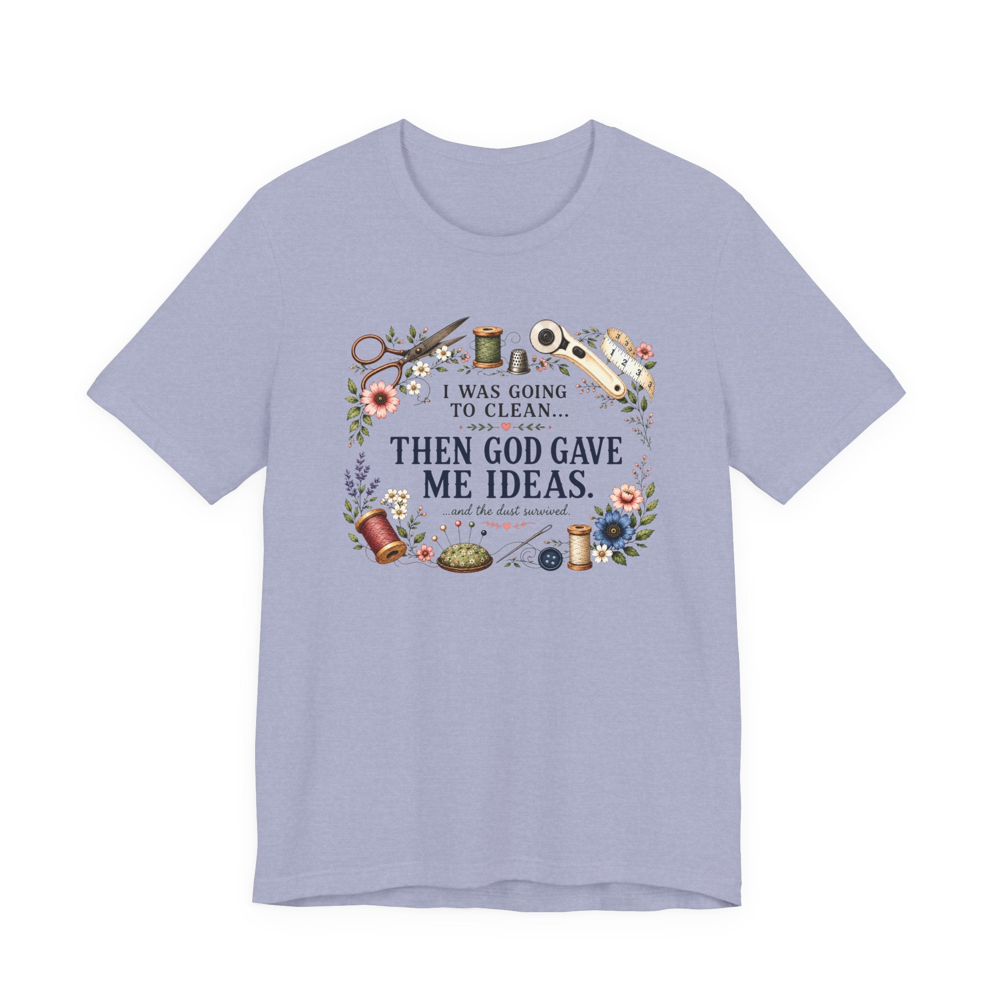 I Was Going to Clean - Then God Gave Me Ideas (Christian Sewing Tee)
