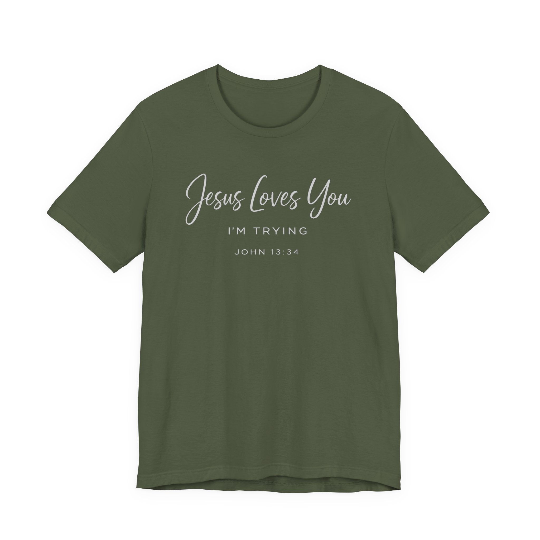 Jesus Loves You I'm Trying (John 13:34 Tee - Dark Colors)