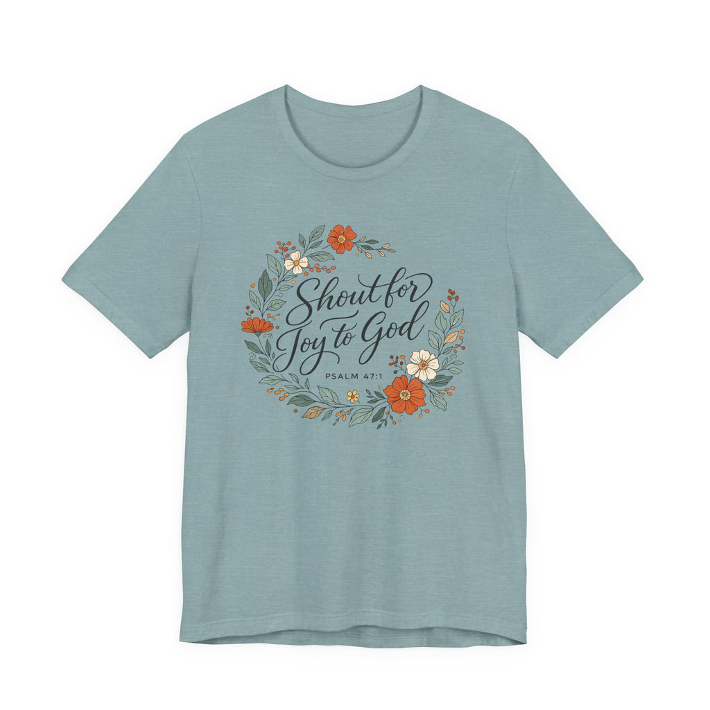 Shout for Joy to God (Christian Botanical Tee)
